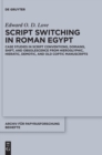 Image for Script Switching in Roman Egypt : Case Studies in Script Conventions, Domains, Shift, and Obsolescence from Hieroglyphic, Hieratic, Demotic, and Old Coptic Manuscripts