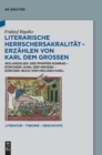 Image for Literarische Herrschersakralitat – Erzahlen von Karl dem Großen