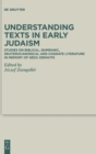 Image for Understanding texts in early Judaism  : studies on biblical, Qumranic, deuterocanonical and cognate literature in memory of Gâeza Xeravits