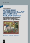 Image for Literarische Herrschersakralitat - Erzahlen von Karl dem Groen: Rolandslied des Pfaffen Konrad - Strickers Karl der Groe - Zurcher Buch vom heiligen Karl