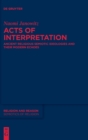 Image for Acts of interpretation  : ancient religious semiotic ideologies and their modern echoes