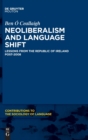 Image for Neoliberalism and language shift  : lessons from the Republic of Ireland post-2008