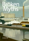 Image for Broken Myths : Charles Sheeler&#39;s Industrial Landscapes