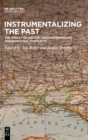 Image for Instrumentalizing the past  : the impact of history on contemporary international conflicts