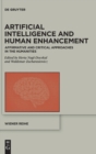 Image for Artificial intelligence and human enhancement  : affirmative and critical approaches in the humanities