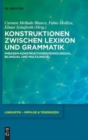 Image for Konstruktionen zwischen Lexikon und Grammatik : Phrasem-Konstruktionen monolingual, bilingual und multilingual