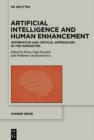 Image for Artificial Intelligence and Human Enhancement: Affirmative and Critical Approaches in the Humanities