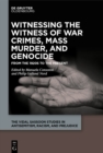 Image for Witnessing the Witness of War Crimes, Mass Murder, and Genocide: From the 1920s to the Present