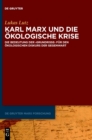 Image for Karl Marx und die okologische Krise : Die Bedeutung der ›Grundrisse‹ fur den okologischen Diskurs der Gegenwart