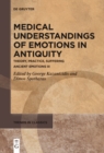 Image for Medical Understandings of Emotions in Antiquity: Theory, Practice, Suffering. Ancient Emotions III