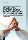 Image for Successful Business Model Transformations in Disruptive Times