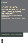 Image for Postclassical Greek prepositions and conceptual metaphor  : cognitive semantic analysis and biblical interpretation