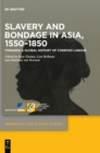 Image for Slavery and bondage in Asia, 1550-1850  : towards a global history of coerced labour