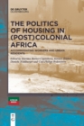 Image for The politics of housing in (post-)colonial Africa  : accommodating workers and urban residents