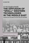 Image for Diffusion of &amp;quote;Small&amp;quote; Western Technologies in the Middle East: Invention, Use and Need in the 19th and 20th Centuries