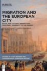 Image for Migration and the European city  : social and cultural perspectives from early modernity to the present