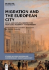 Image for Migration and the European City: Social and Cultural Perspectives from Early Modernity to the Present