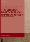 Image for The Chester Beatty Biblical Papyri at ninety  : literature, papyrology, ethics