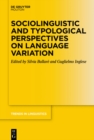 Image for Sociolinguistic and Typological Perspectives on Language Variation