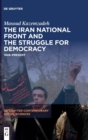 Image for The Iran National Front and the struggle for democracy  : 1949-present