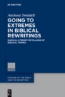 Image for Going to extremes in biblical rewritings: radical literary retellings of biblical tropes