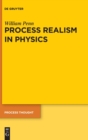 Image for Process realism in physics  : how experiment and history necessitate a process ontology