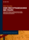 Image for Der Rechtsgedanke bei Marx : Quellenstudien zu einer entwicklungsgeschichtlichen Rekonstruktion seiner Philosophie des Rechts