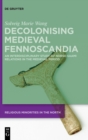 Image for Decolonising medieval Fennoscandia  : an interdisciplinary study of Norse-Saami relations in the medieval period