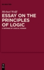 Image for Essay on the principles of logic  : a defense of logical monism