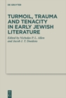 Image for Turmoil, Trauma and Tenacity in Early Jewish Literature