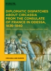 Image for Diplomatic Dispatches about Circassia from the Consulate of France in Odessa, 1836-1840