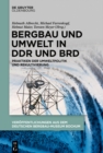 Image for Bergbau und Umwelt in DDR und BRD: Praktiken der Umweltpolitik und Rekultivierung