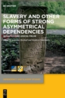 Image for Slavery and Other Forms of Strong Asymmetrical Dependencies