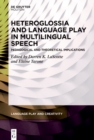 Image for Heteroglossia and Language Play in Multilingual Speech: Pedagogical and Theoretical Implications