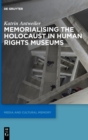 Image for Memorialising the Holocaust in human rights museums