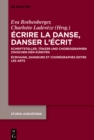 Image for Ecrire la danse, danser l&#39;ecrit: Schriftsteller, Tanzer und Choreographen zwischen den Kunsten / Ecrivains, danseurs et choregraphes entre les arts