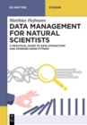 Image for Data management for natural scientists  : a practical guide to data extraction and storage using Python