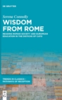 Image for Wisdom from Rome  : reading Roman society and European education in the Distichs of Cato