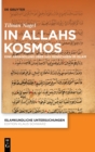 Image for In Allahs Kosmos : Eine Abhandlung uber das Menschsein im Islam