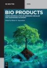 Image for Bio products  : green materials for an emerging circular and sustainable economy