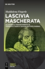 Image for Lascivia mascherata : Allegoria e travestimento in Torquato Tasso e Giovan Battista Marino