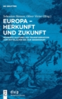 Image for Europa – Herkunft und Zukunft : Momente kultureller Transformation vom Mittelalter bis zur Gegenwart
