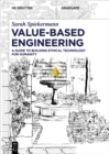 Image for Value-based engineering: a guide to building ethical technology for humanity