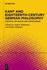 Image for Kant and Eighteenth-Century German Philosophy: Contexts, Influences and Controversies