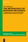 Image for Metaphysics of Bohmian Mechanics: A Comprehensive Guide to the Different Interpretations of Bohmian Ontology