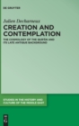 Image for Creation and contemplation  : the cosmology of the Qur&#39;an and its late antique background