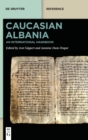 Image for Caucasian Albania  : an international handbook