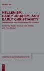 Image for Hellenism, early Judaism, and early Christianity  : transmission and transformation of ideas