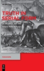 Image for Truth in serial form  : serial formats and the form of the series, 1850-1930