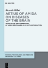 Image for Aetius of Amida on Diseases of the Brain: Translation and Commentary of  Libri medicinales  6.1-10 with Introduction